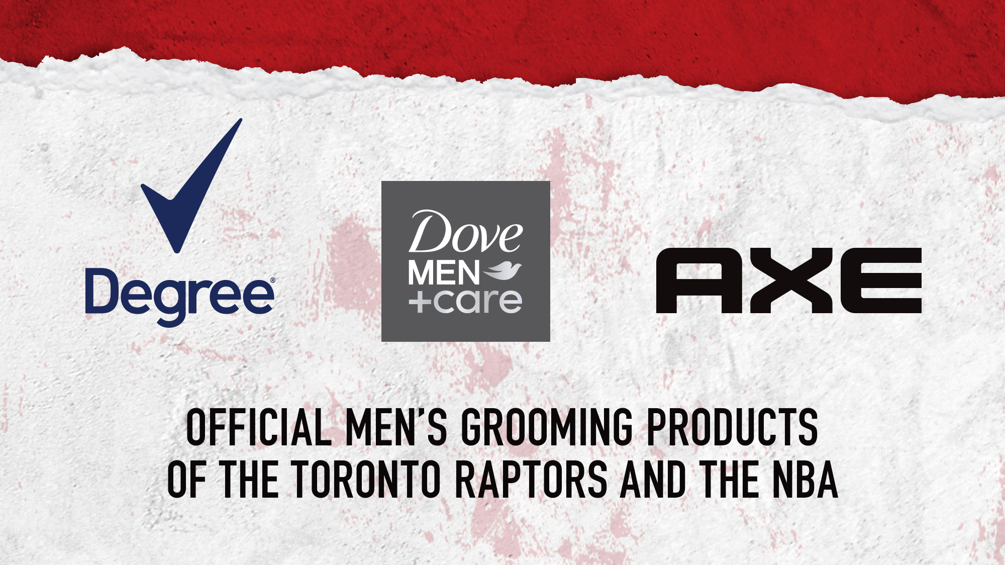 Degree, Dove Men +care and Axe - Official Men's Grooming Products of the Toronto Raptors and the NBA